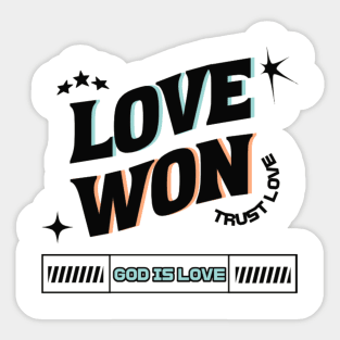 Love Won, Trust Love, God is Love - Divine Love Sticker